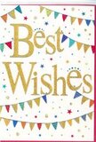 This congratulations card presents a scene of joyful festivity on a pristine white canvas, the sort of uplifting design you could imagine nestled beside a bouquet delivered to a home near Waterloo Station. At its heart, Best Wishes is written in generous gold script, the letters slightly raised and dusted with fine glitter so they almost glow, catching the eye like sunlight on polished brass. The handwriting style is elegant yet friendly, offering warmth rather than formality. Encircling the phrase, swags of colourful bunting curve across the top and bottom, giving the impression of decorations hung for a neighbourhood celebration near the South Bank or a party spilling out onto one of Waterloo's side streets. Each tiny triangular flag is painted in bright, happy colours-cherry red, cobalt blue, leaf green, marigold yellow, and soft pink-many decorated with small patterns such as stripes, polka dots, or clustered shapes. Some pennants have delicate hints of sparkle, as if they are catching light from unseen fairy lights. Around these garlands, a scattering of miniature stars and dots in coordinating hues creates a confetti-like effect, adding movement and making the white background feel alive with quiet excitement. The card's composition is airy and uncluttered, yet full of character, giving it a versatile feel that suits many occasions: congratulating someone on a new job in central London, celebrating an engagement, or simply sending supportive wishes before an important exam. It radiates sincere positivity and gentle encouragement, like a friendly cheer captured in paper and ink.